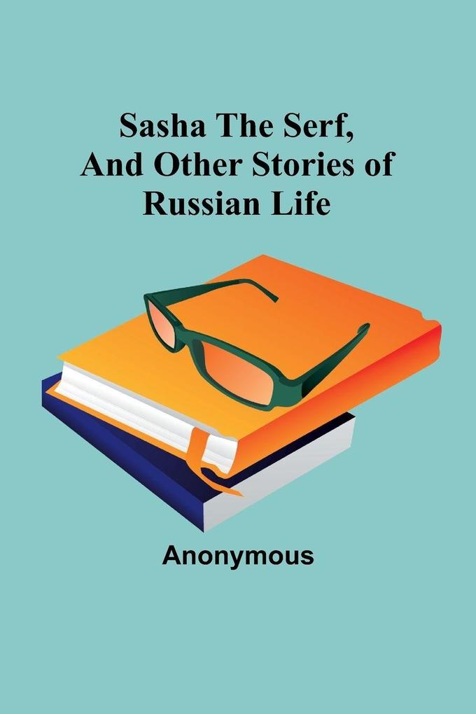 Sasha the serf and other stories of Russian life