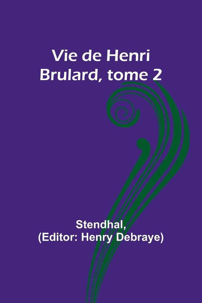 Vie de Henri Brulard tome 2