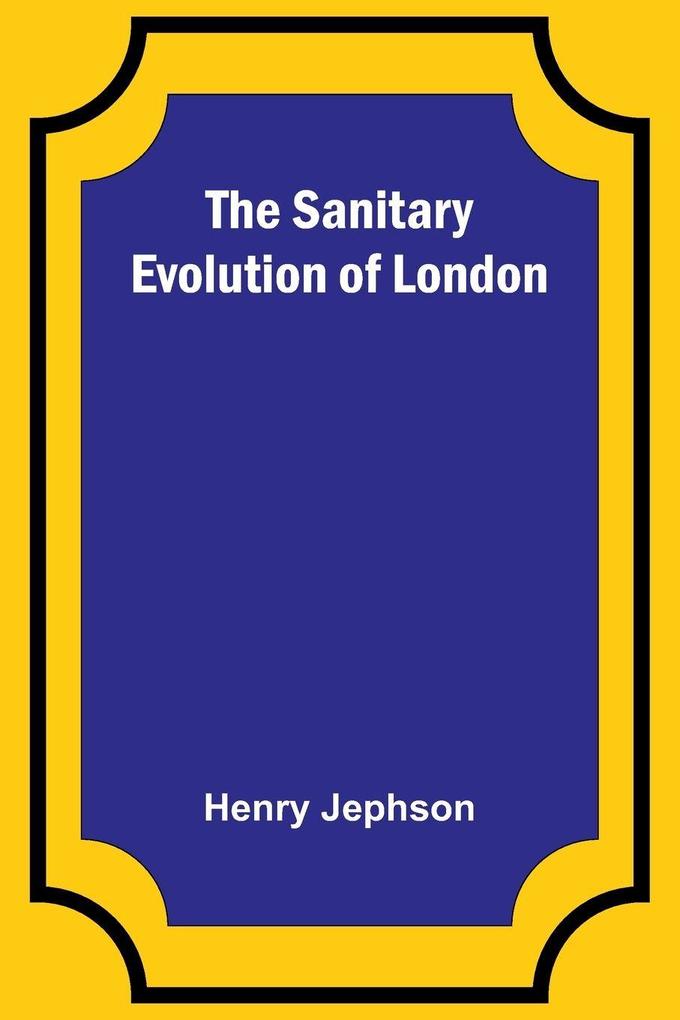 The Sanitary Evolution of London