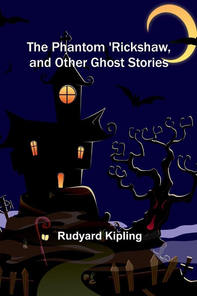 The Phantom 'Rickshaw and Other Ghost Stories