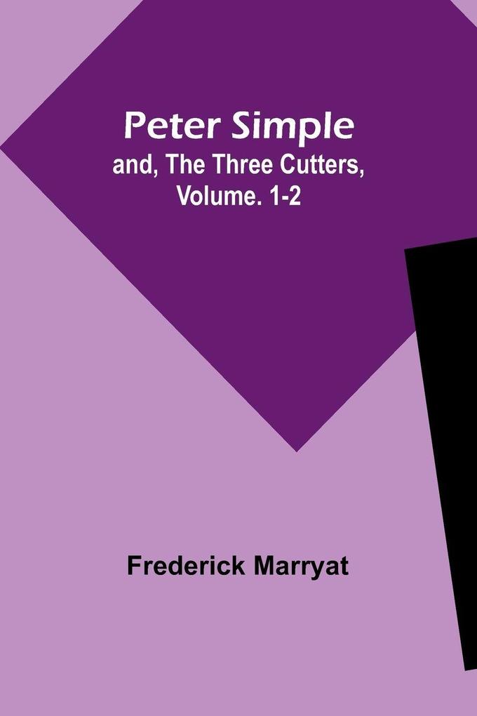 Peter Simple; and The Three Cutters Vol. 1-2