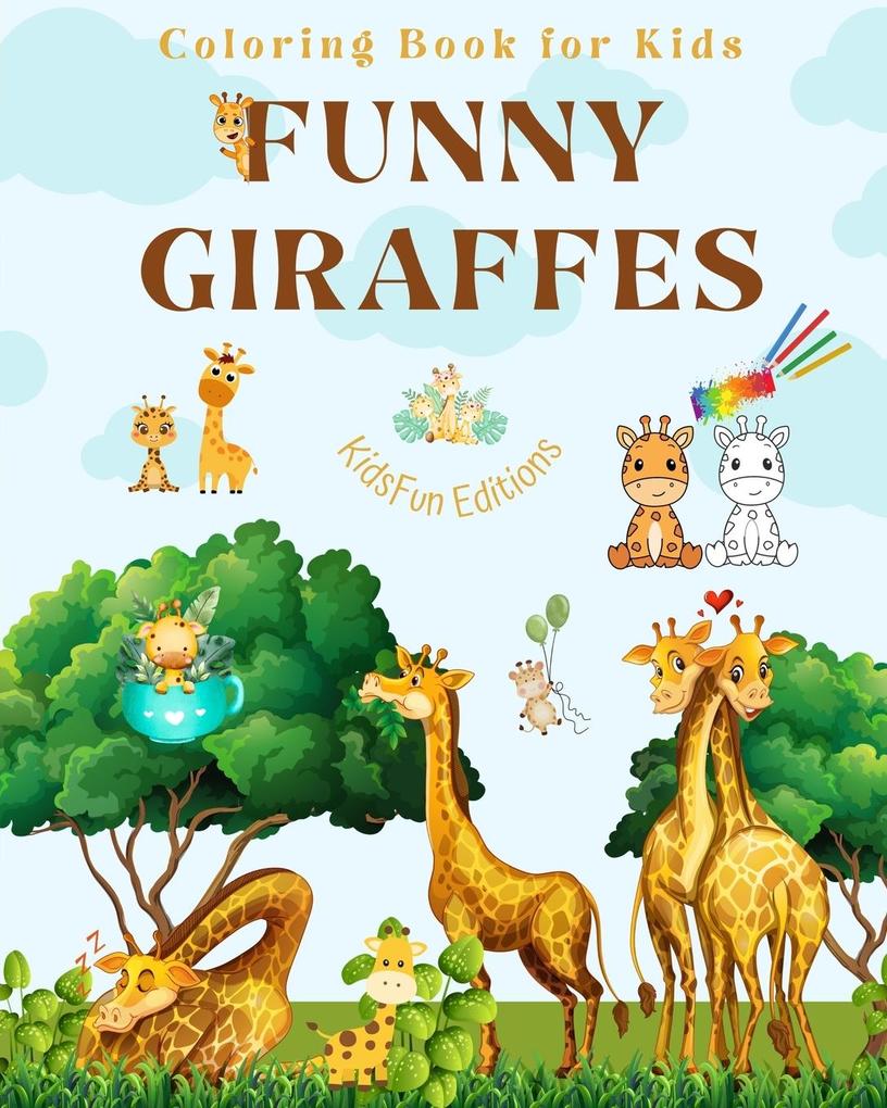 Funny Giraffes - Coloring Book for Kids - Cute Scenes of Adorable Giraffes and Friends - Perfect Gift for Children