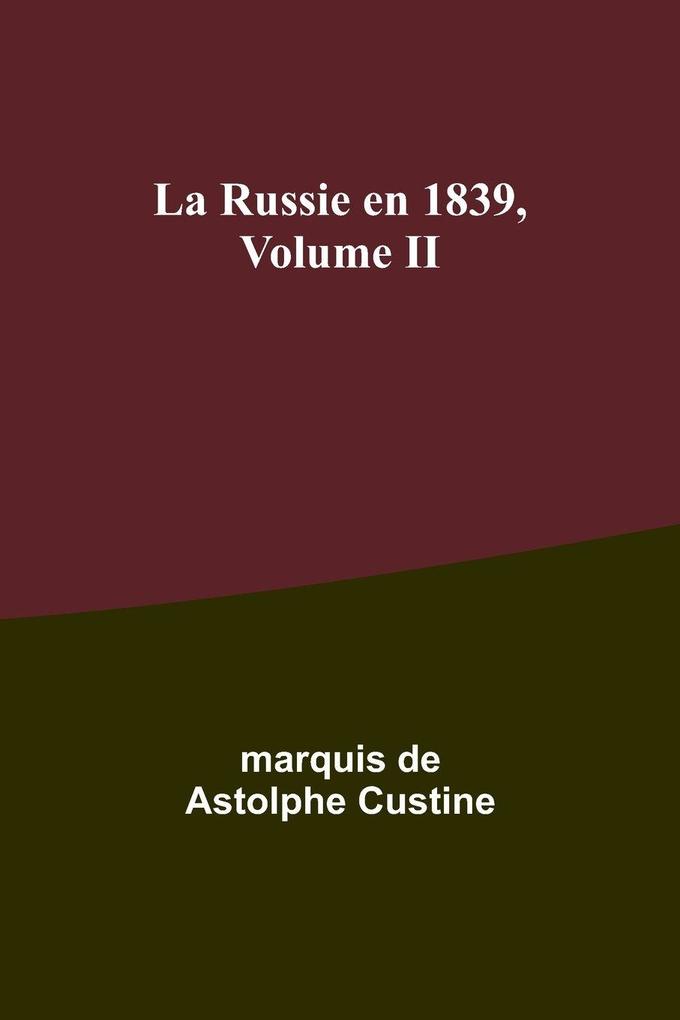 La Russie en 1839 Volume II