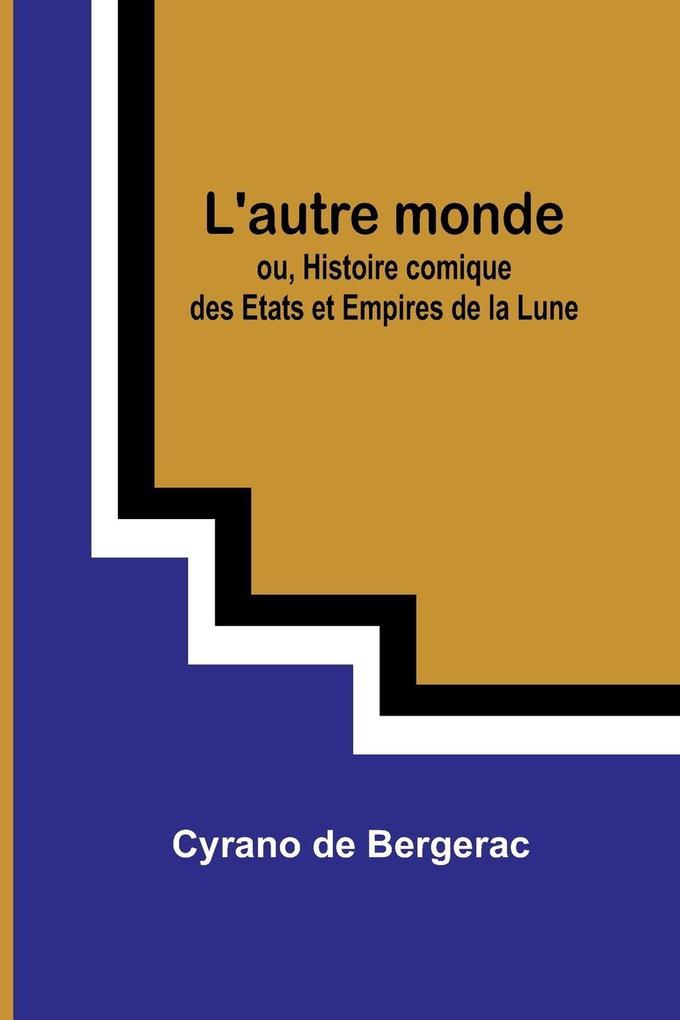 L'autre monde; ou Histoire comique des Etats et Empires de la Lune