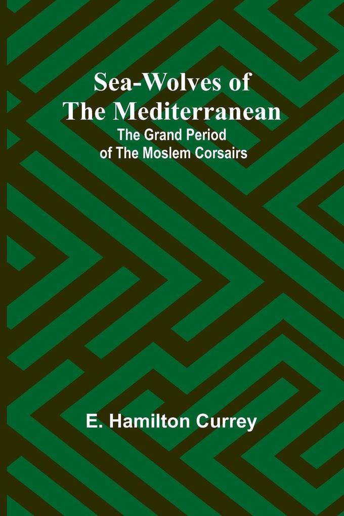 Sea-Wolves of the Mediterranean