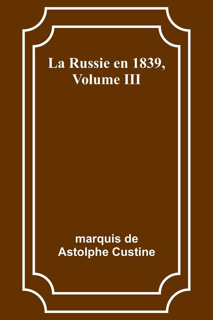 La Russie en 1839 Volume III
