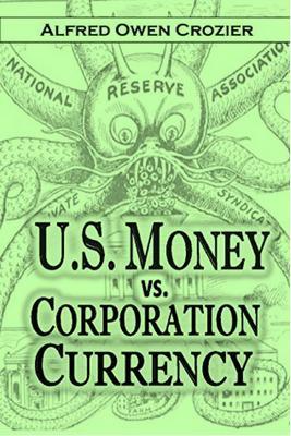 U.S. Money vs. Corporation Currency Aldrich Plan.
