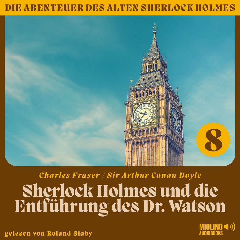 Sherlock Holmes und die Entführung des Dr. Watson (Die Abenteuer des alten Sherlock Holmes Folge 8)