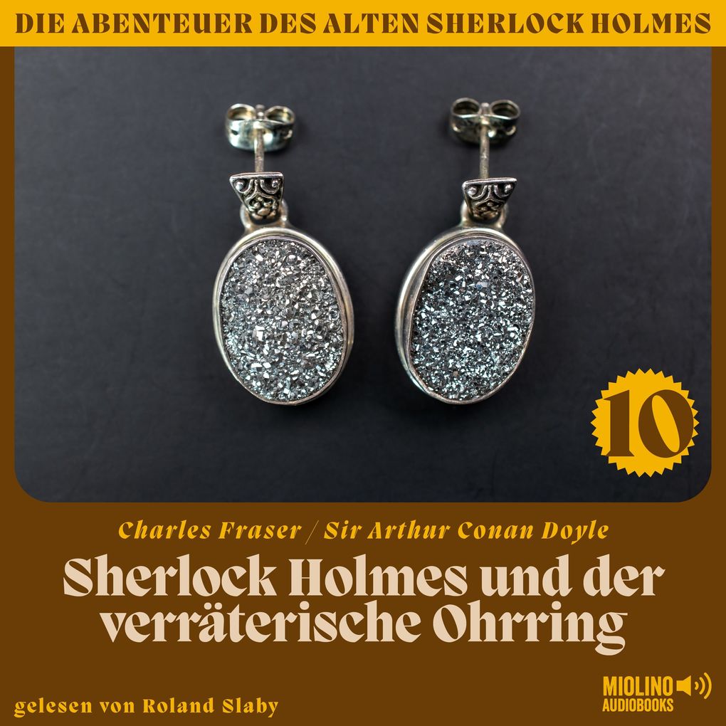 Sherlock Holmes und der verräterische Ohrring (Die Abenteuer des alten Sherlock Holmes Folge 10)