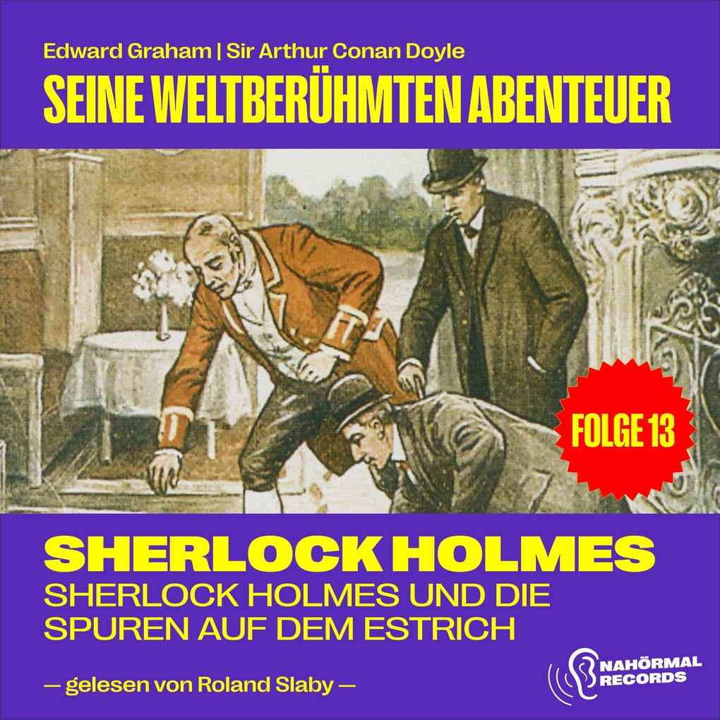 Sherlock Holmes und die Spuren auf dem Estrich (Seine weltberühmten Abenteuer Folge 13)