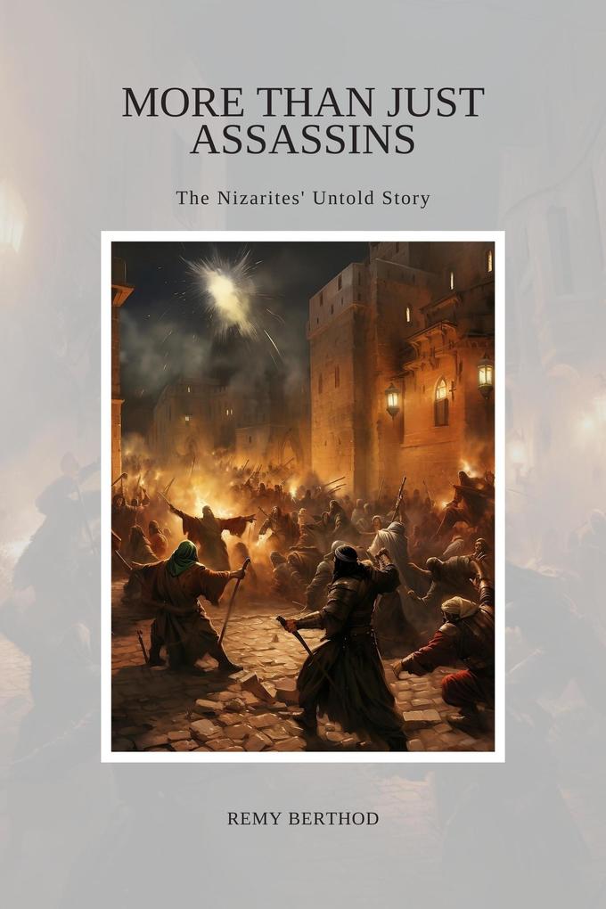 More Than Just Assassins: The Nizarites‘ Untold Story