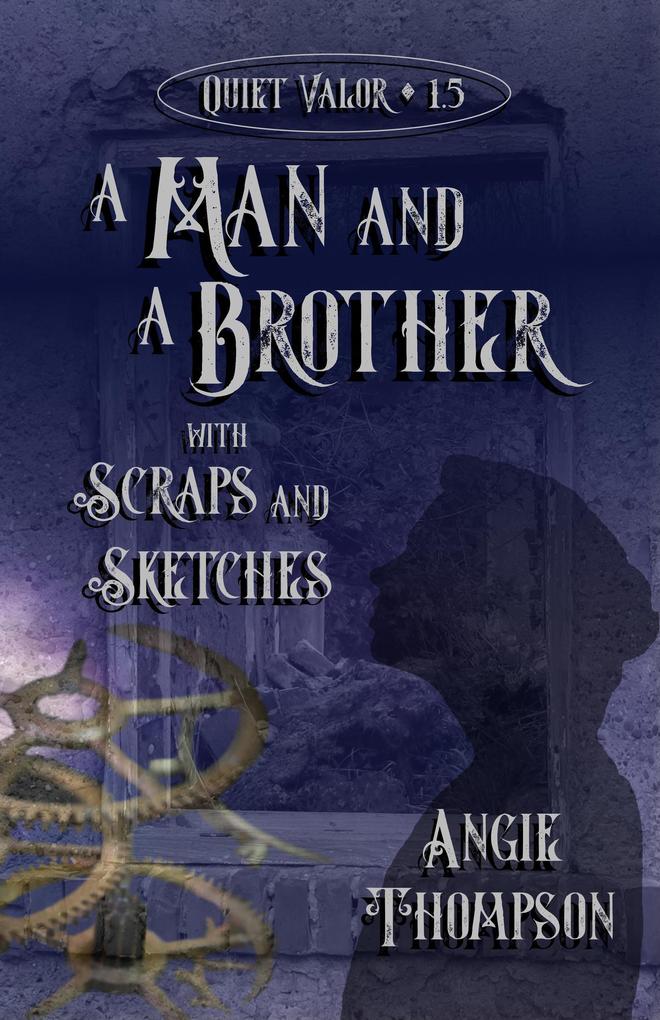 A Man and a Brother with Scraps and Sketches (Quiet Valor #1.5)