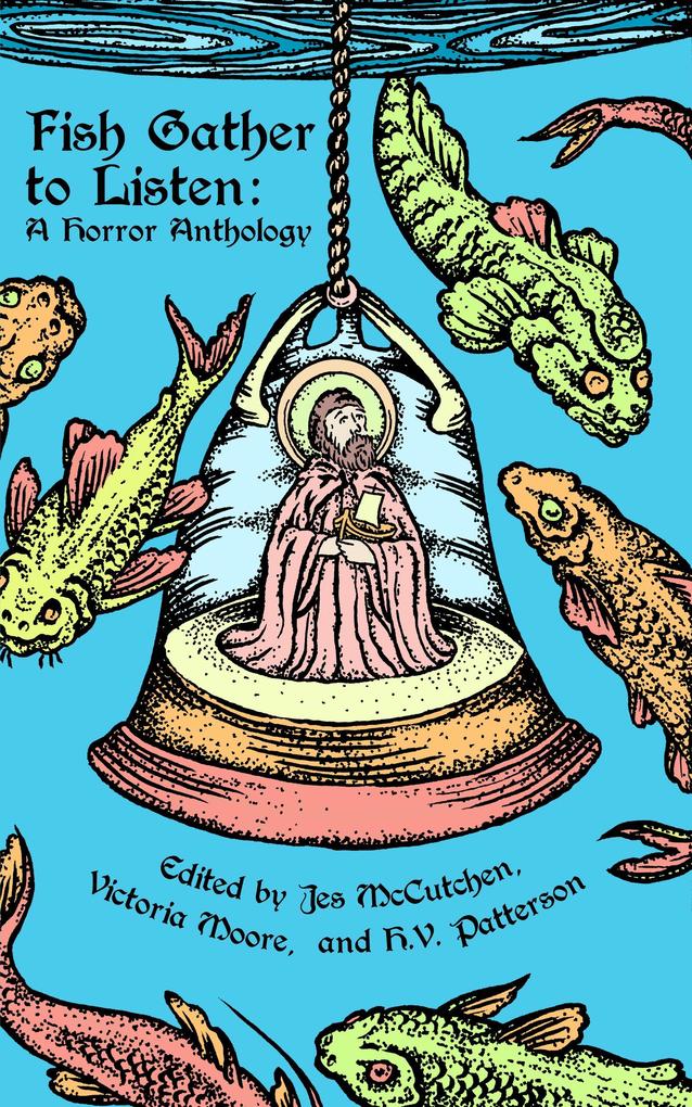 Fish Gather to Listen: A Horror Anthology