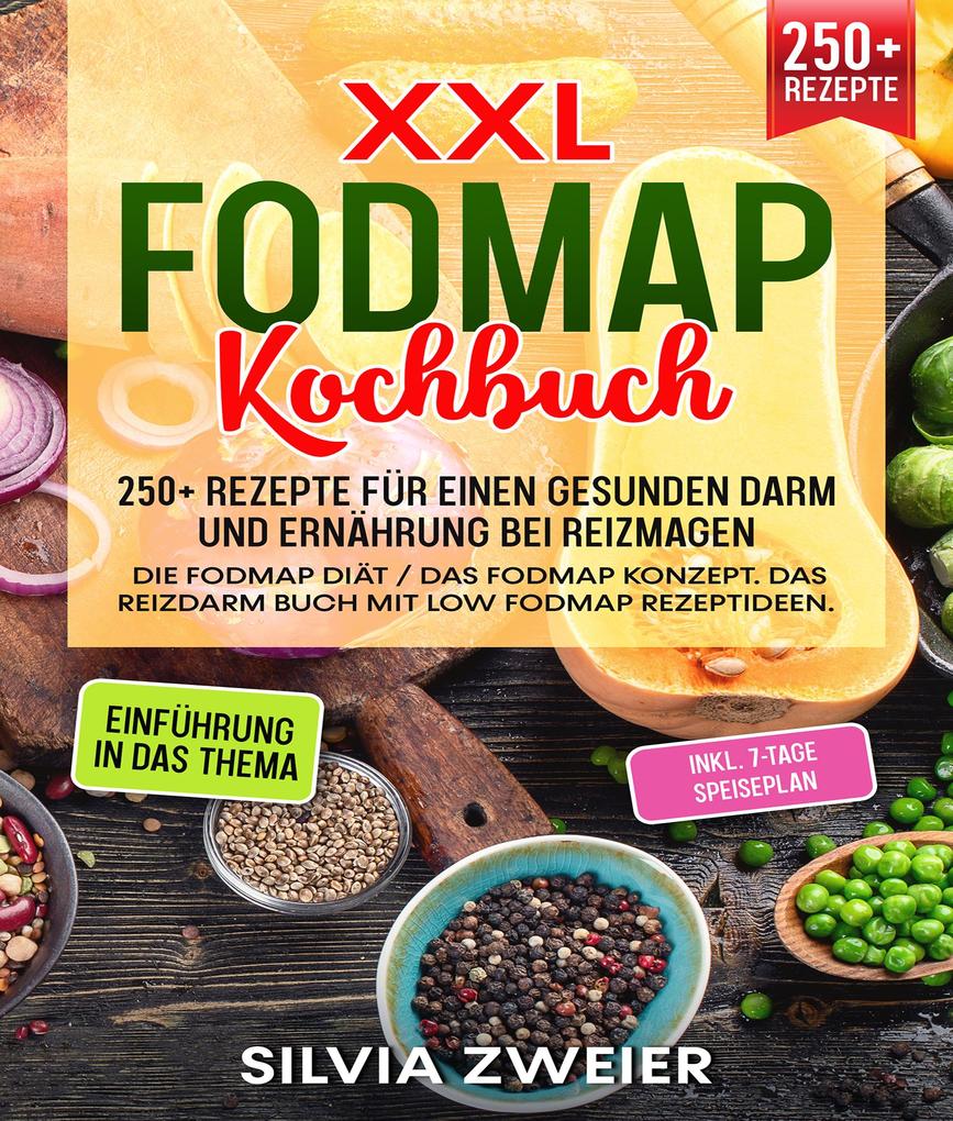 XXL FODMAP Kochbuch - 250+ Rezepte für einen gesunden Darm und Ernährung bei Reizmagen