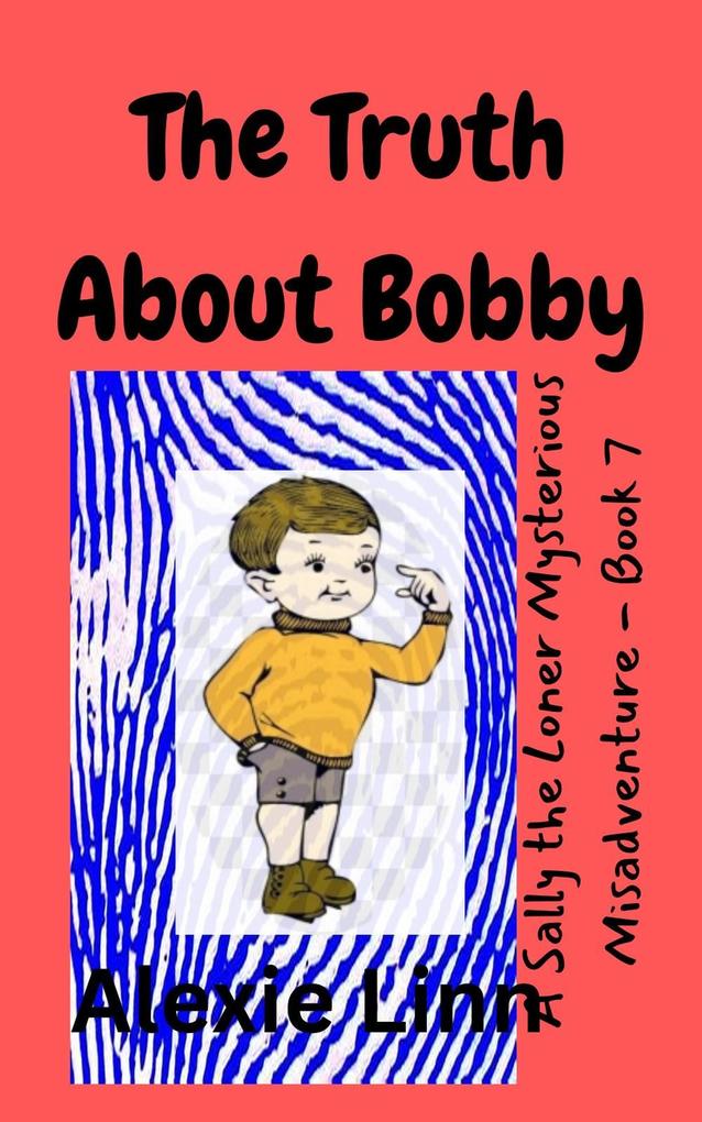 The Truth About Bobby (Sally the Loner #7)