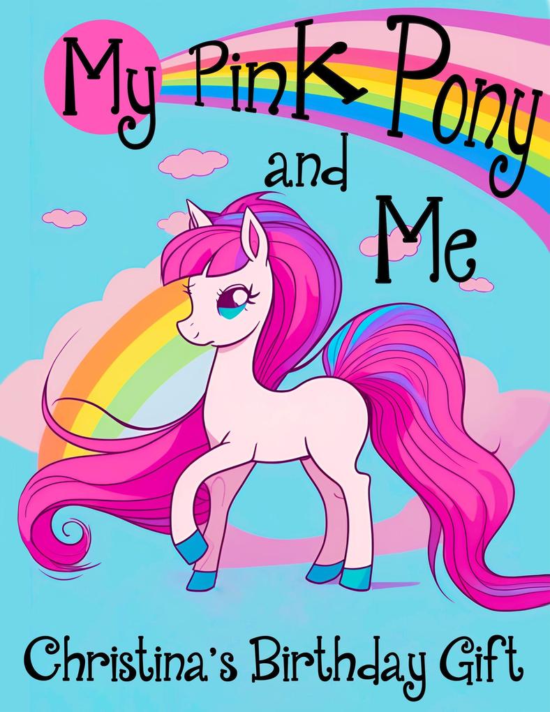 My Pink Pony and Me: Christina‘s Birthday Gift