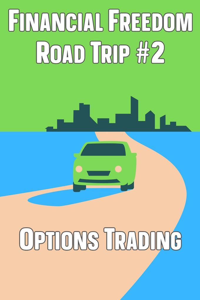 Financial Freedom Road Trip #2: Options Trading