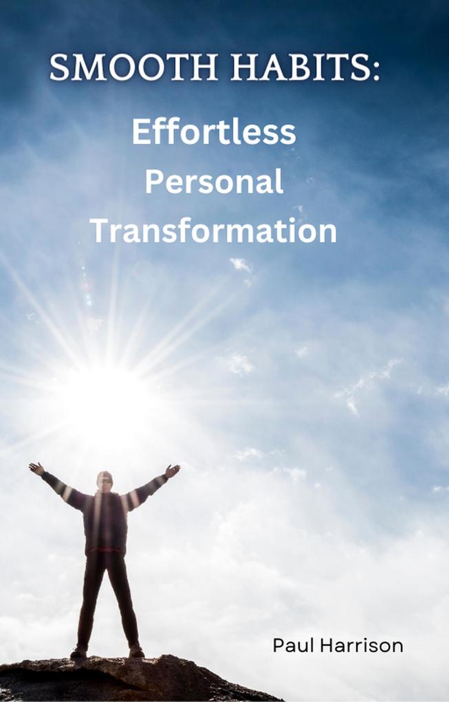 Smooth Habits: Effortless Personal Transformation