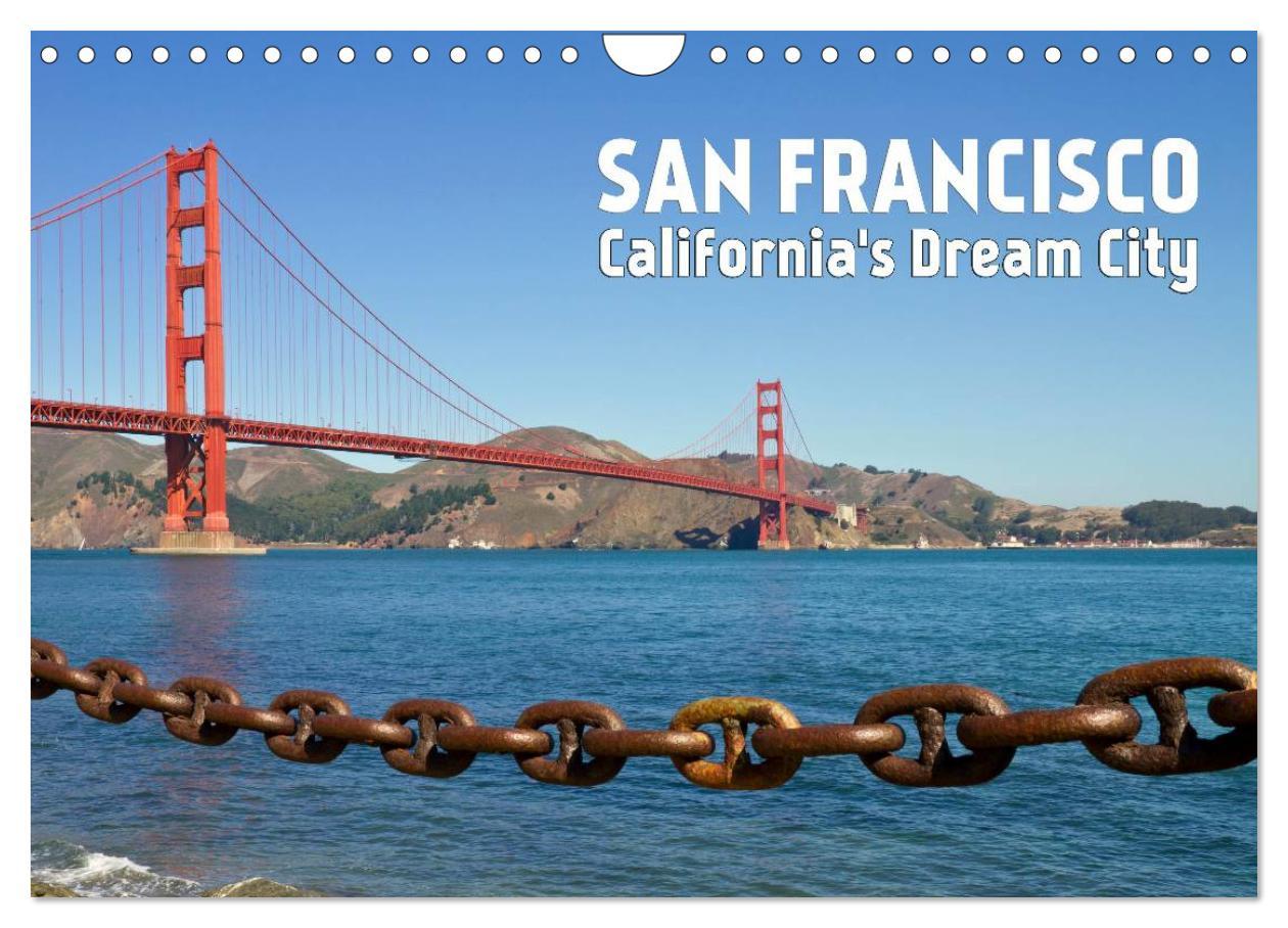 SAN FRANCISCO California‘s Dream City (Wall Calendar 2024 DIN A4 landscape) CALVENDO 12 Month Wall Calendar