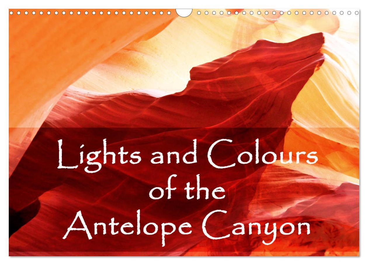 Lights and Colours of the Antelope Canyon (Wall Calendar 2024 DIN A3 landscape) CALVENDO 12 Month Wall Calendar