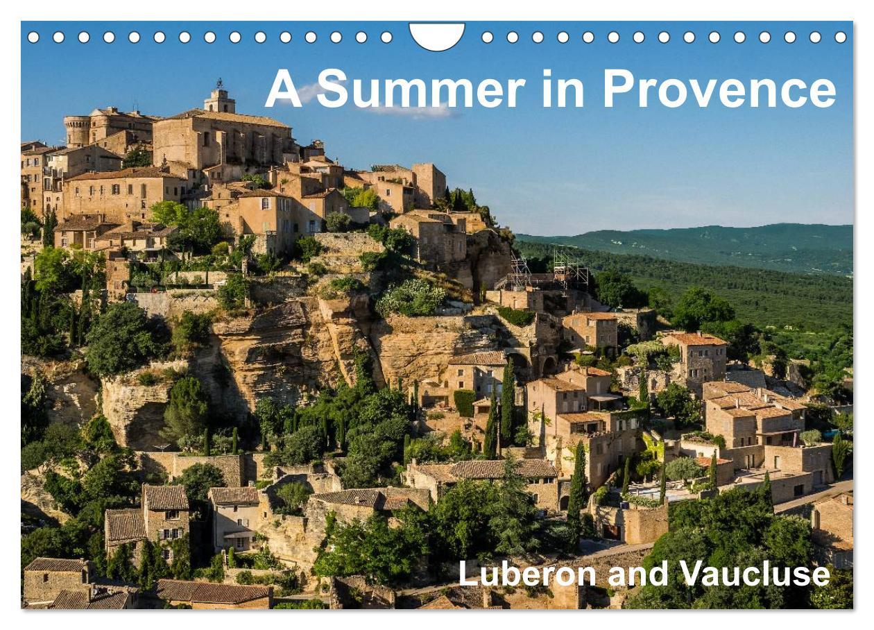 A Summer in Provence: Luberon and Vaucluse (Wall Calendar 2024 DIN A4 landscape) CALVENDO 12 Month Wall Calendar