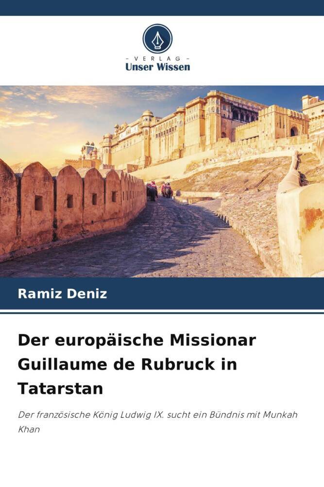 Der europäische Missionar Guillaume de Rubruck in Tatarstan