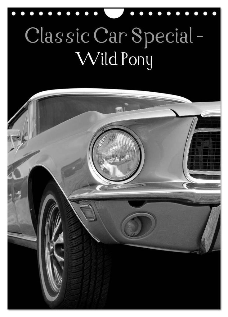 Classic Car Special - Wild Pony (Wall Calendar 2024 DIN A4 portrait) CALVENDO 12 Month Wall Calendar