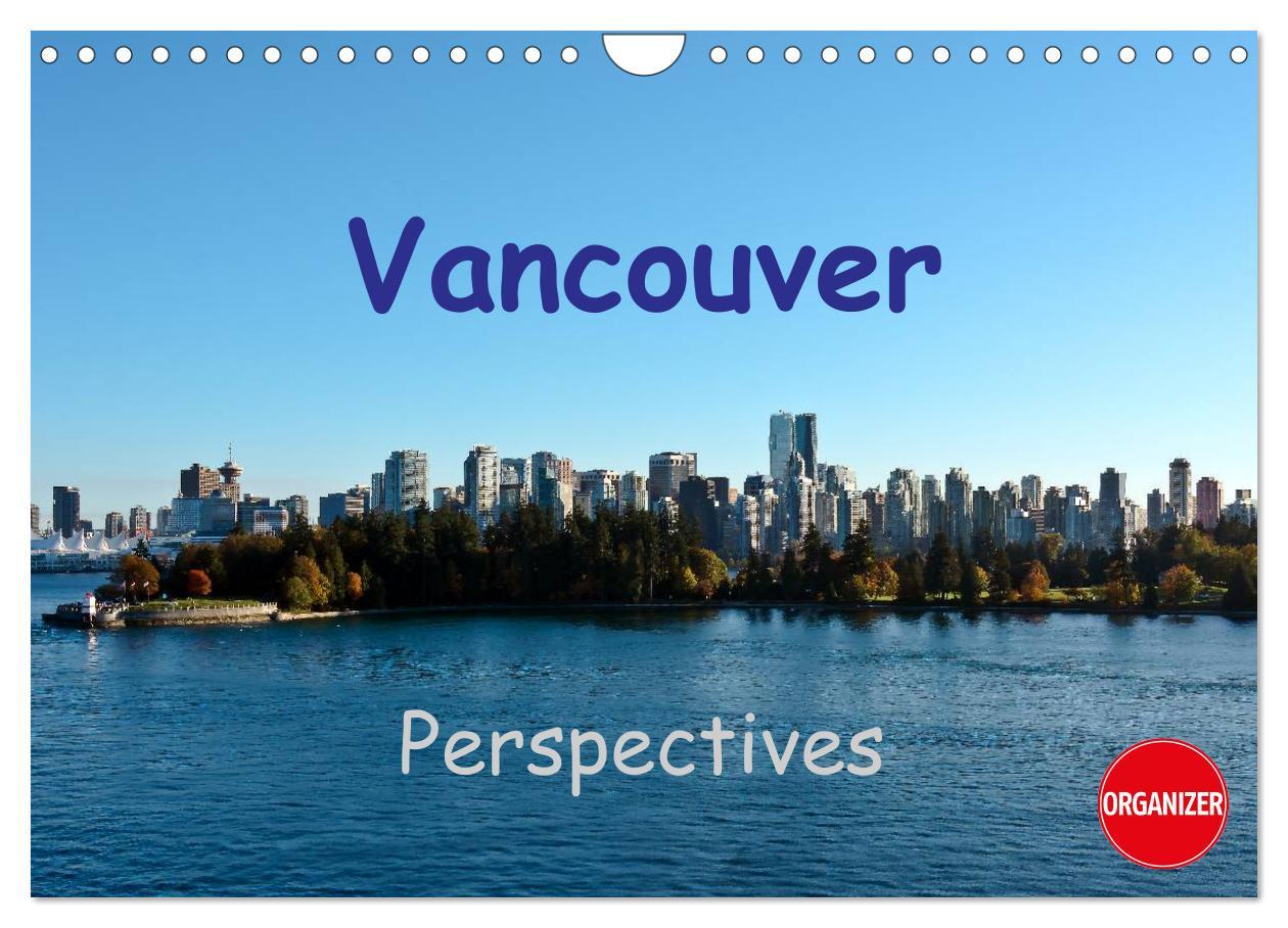 Vancouver Perspectives (Wall Calendar 2024 DIN A4 landscape) CALVENDO 12 Month Wall Calendar