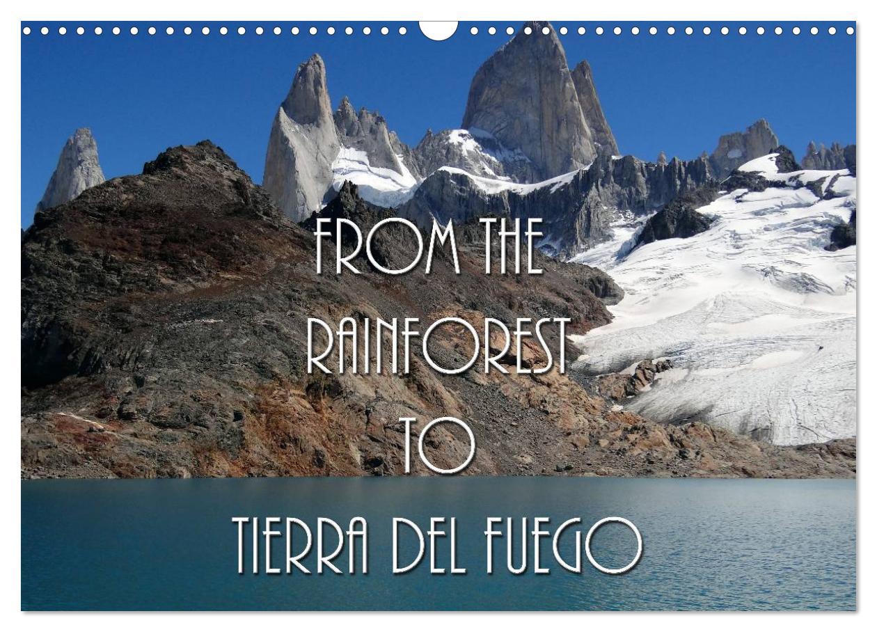 From the Rainforest to Tierra del Fuego (Wall Calendar 2024 DIN A3 landscape) CALVENDO 12 Month Wall Calendar