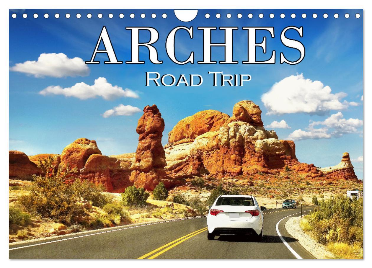 Arches Road Trip (Wall Calendar 2024 DIN A4 landscape) CALVENDO 12 Month Wall Calendar