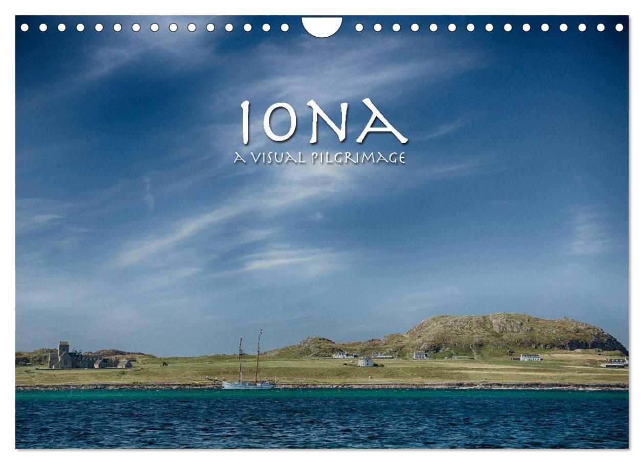 Iona - A Visual Pilgrimage (Wall Calendar 2024 DIN A4 landscape) CALVENDO 12 Month Wall Calendar
