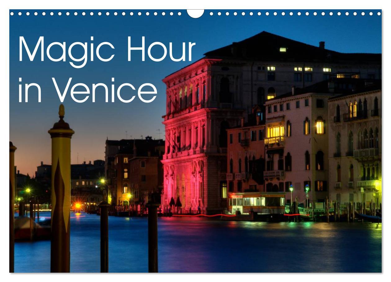 Magic Hour in Venice 2024 (Wall Calendar 2024 DIN A3 landscape) CALVENDO 12 Month Wall Calendar