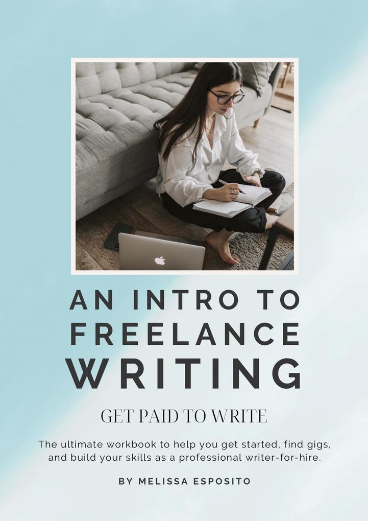 An Intro To Freelance Writing: Get Paid To Write