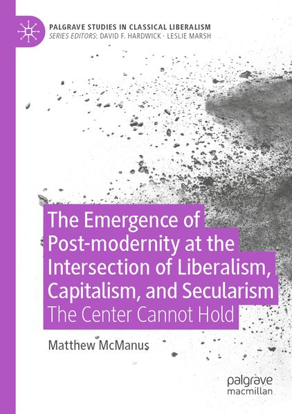 The Emergence of Post-modernity at the Intersection of Liberalism Capitalism and Secularism