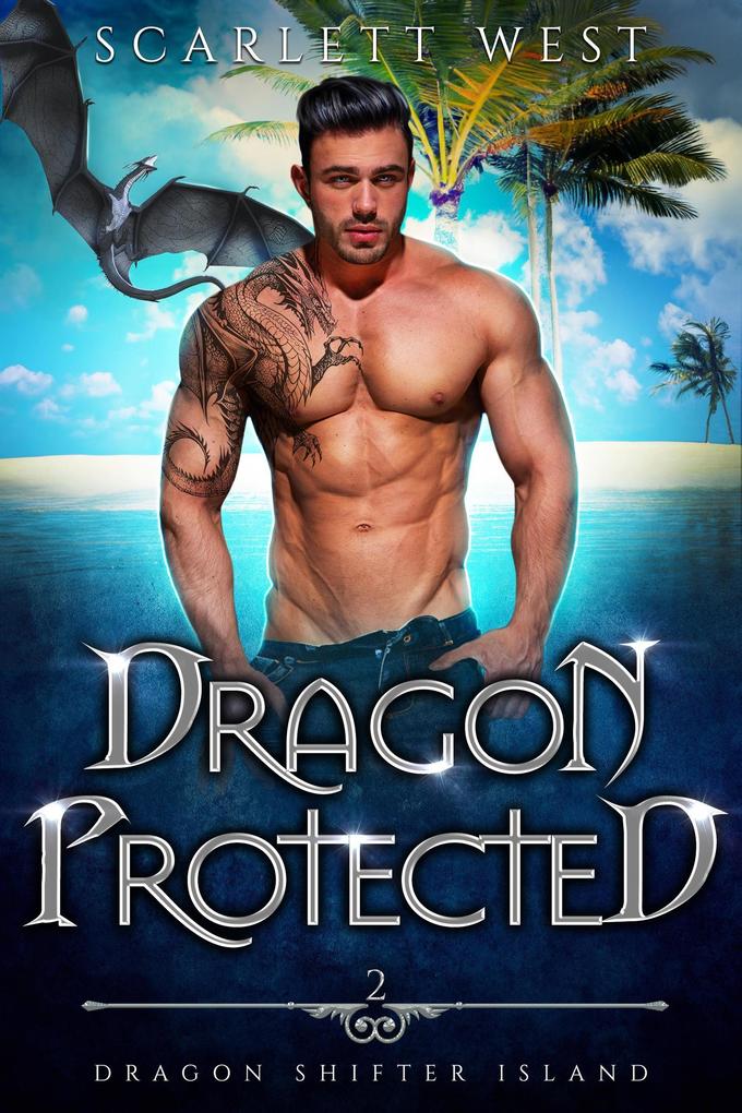 Dragon Protected (Dragon Shifter Island #2)