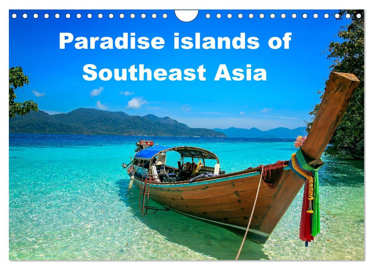 Paradise islands of Southeast Asia (Wall Calendar 2024 DIN A4 landscape) CALVENDO 12 Month Wall Calendar