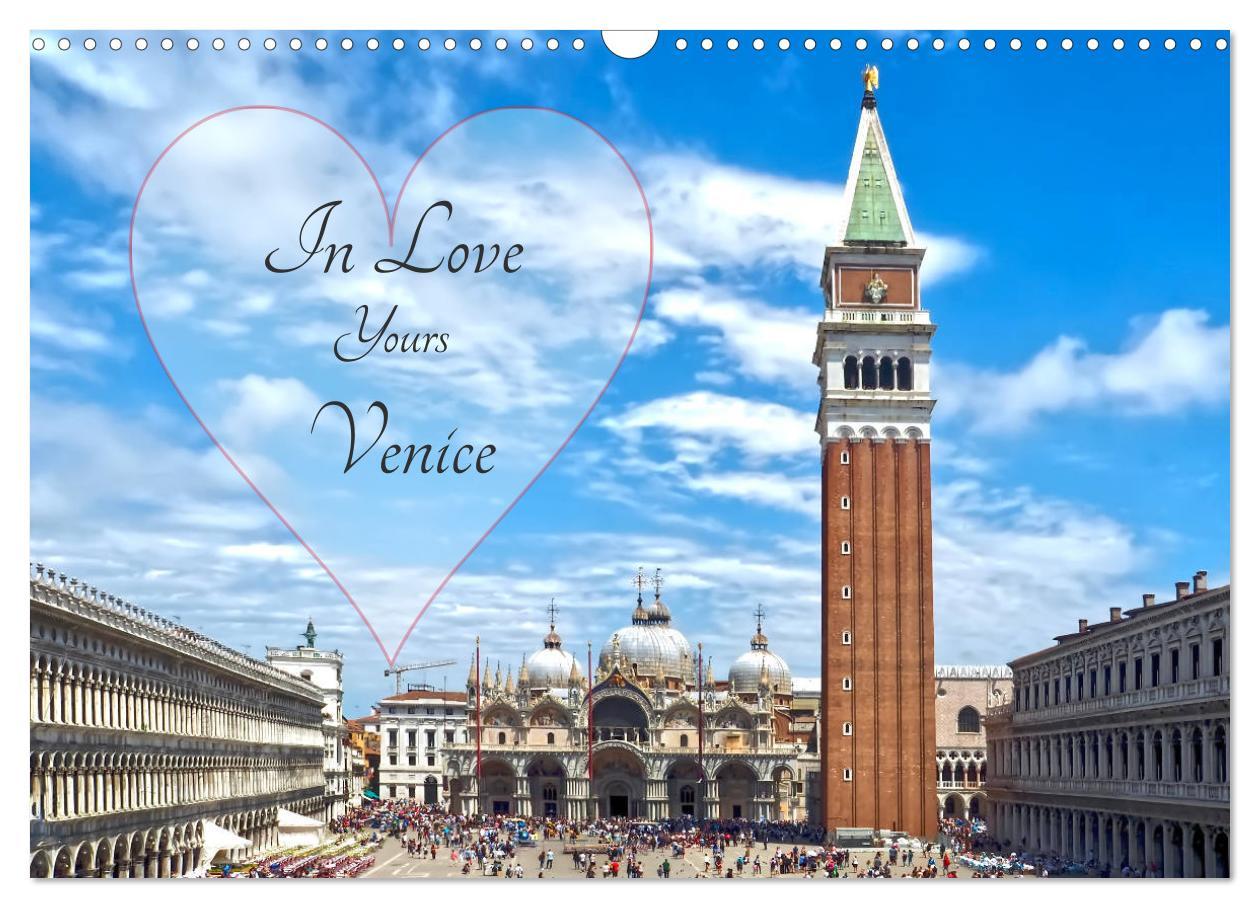 In Love - Yours - Venice (Wall Calendar 2024 DIN A3 landscape) CALVENDO 12 Month Wall Calendar