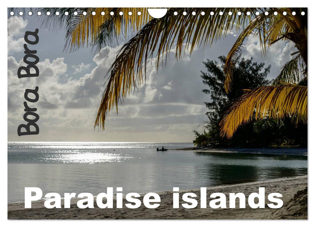 Bora Bora Paradise islands (Wall Calendar 2024 DIN A4 landscape) CALVENDO 12 Month Wall Calendar