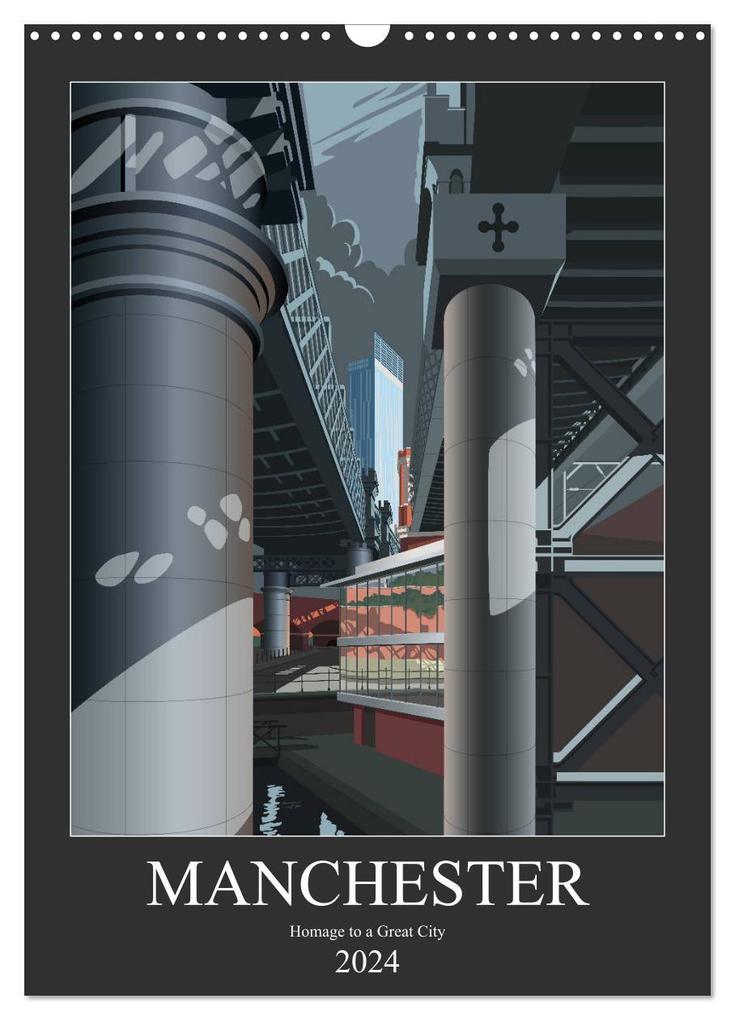Manchester Homage to a Great City. (Wall Calendar 2024 DIN A3 portrait) CALVENDO 12 Month Wall Calendar