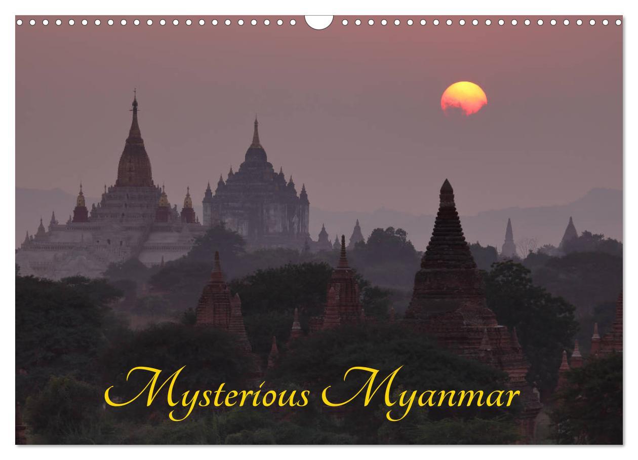 Mysterious Myanmar (Wall Calendar 2024 DIN A3 landscape) CALVENDO 12 Month Wall Calendar
