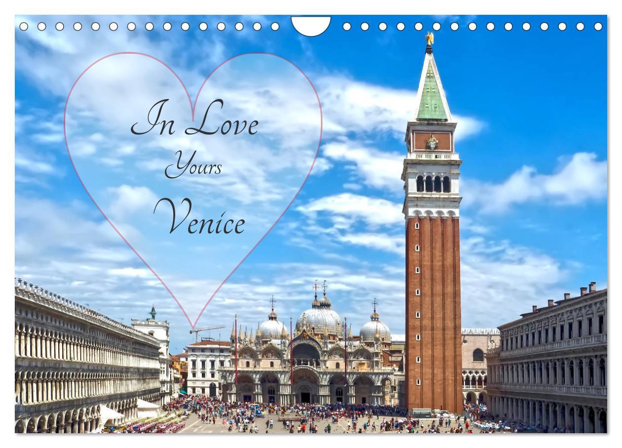 In Love - Yours - Venice (Wall Calendar 2024 DIN A4 landscape) CALVENDO 12 Month Wall Calendar