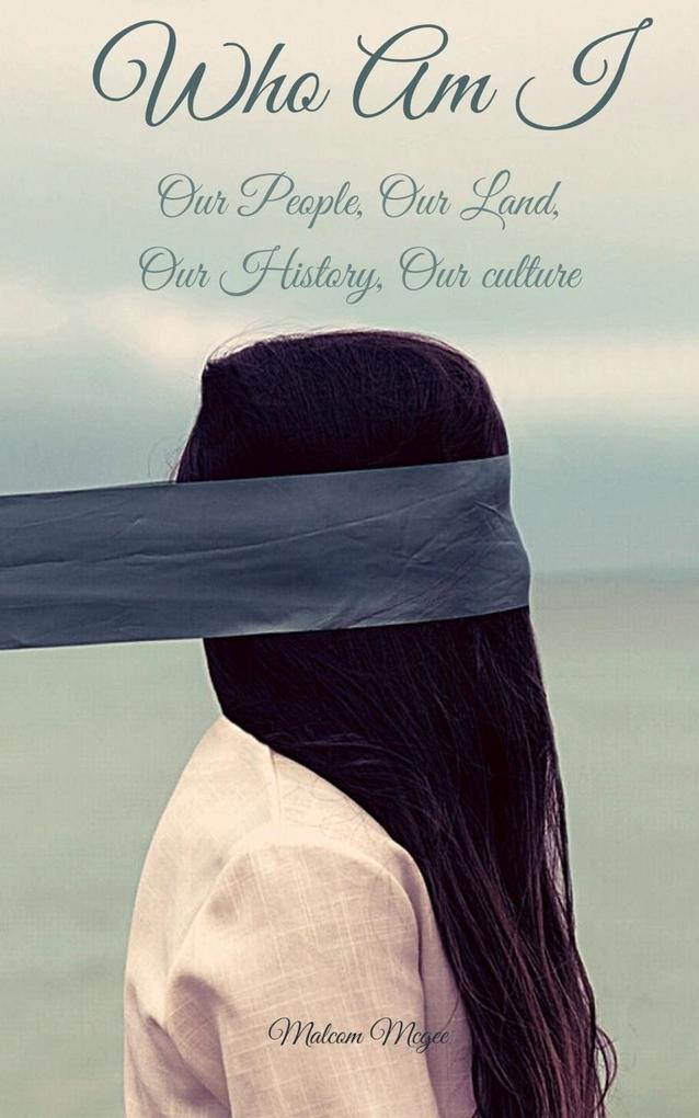 Who Am I-Our People Our Land Our History Our Culture