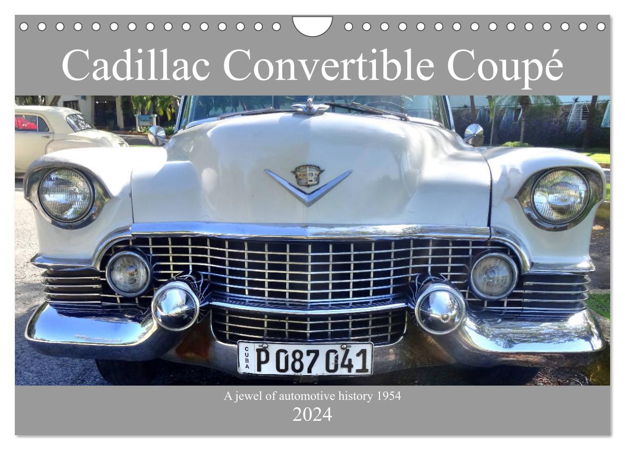 Cadillac Convertible Coupé - A jewel of automotive history 1954 (Wall Calendar 2024 DIN A4 landscape) CALVENDO 12 Month Wall Calendar