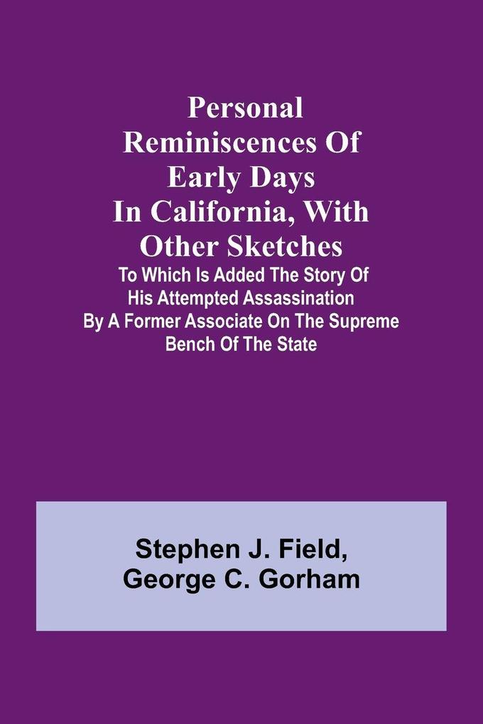 Personal reminiscences of early days in California with other sketches
