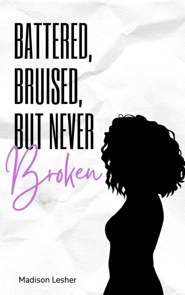 Battered Bruised but Never Broken