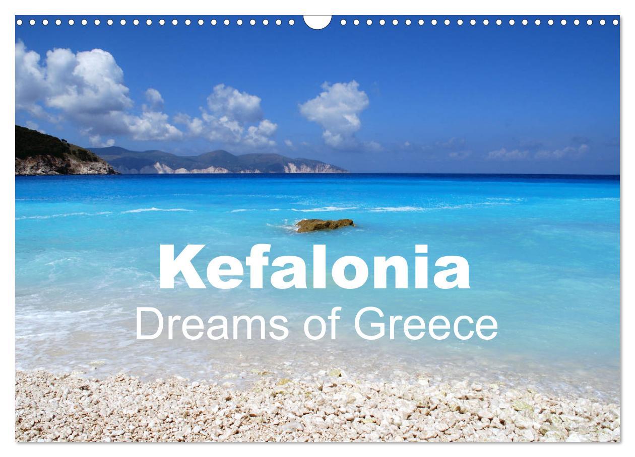 Kefalonia - Dreams of Greece (Wall Calendar 2024 DIN A3 landscape) CALVENDO 12 Month Wall Calendar
