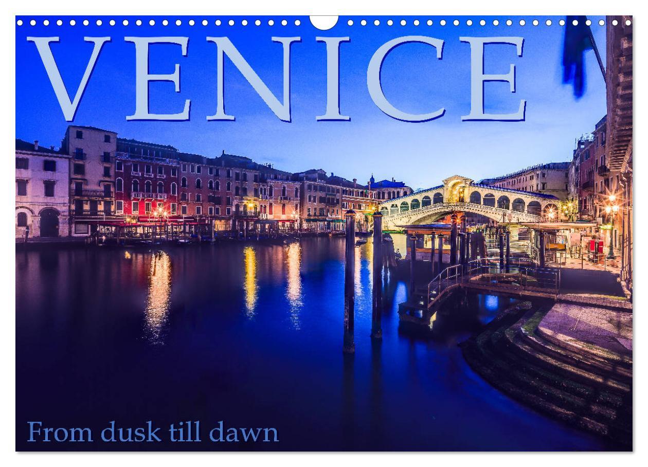 Venice - From dusk till dawn (Wall Calendar 2024 DIN A3 landscape) CALVENDO 12 Month Wall Calendar