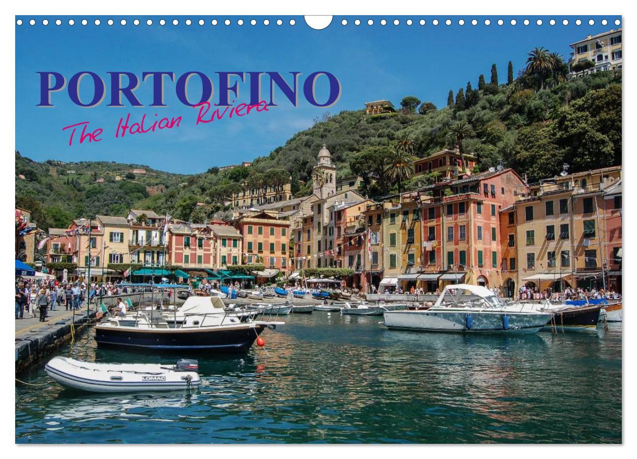 Portofino the Italian Riviera (Wall Calendar 2024 DIN A3 landscape) CALVENDO 12 Month Wall Calendar