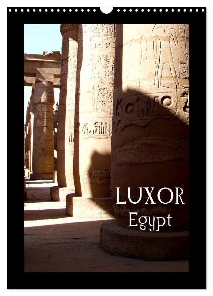 Luxor - Egypt (Wall Calendar 2024 DIN A3 portrait) CALVENDO 12 Month Wall Calendar