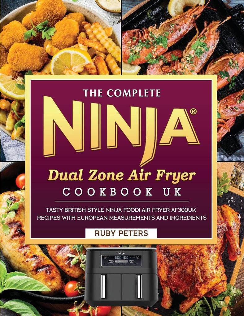 The Complete Ninja Dual Zone Air Fryer Cookbook UK